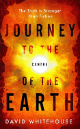 Journey to the Centre of the Earth: The Remarkabl