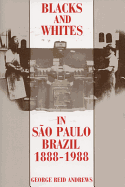 Blacks and Whites in Sao Paulo, Brazil, 1888-1988