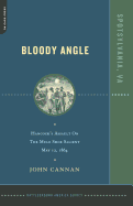 Bloody Angle: Hancock's Assault on the Mule Shoe