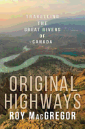 Original Highways: Travelling the Great Rivers of