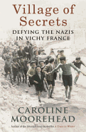 Village of Secrets: Defying the Nazis in Vichy Fr