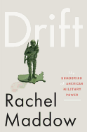 Drift: The Unmooring of American Military Power
