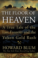 The Floor of Heaven: A True Tale of the Last Fron