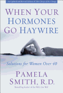 When Your Hormones Go Haywire: Solutions for Wome