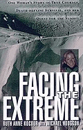 Facing The Extreme: One Woman's Tale of True Cour