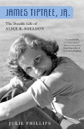 James Tiptree, Jr.: The Double Life of Alice B. S