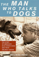 The Man Who Talks to Dogs: The Story of America's