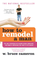 How to Remodel a Man: Tips and Techniques on Acco