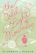 The Cold Light of Mourning: A Mystery