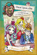 Ever After High: Once Upon a Pet: A Collection of