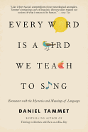 Every Word Is a Bird We Teach to Sing: Encounters