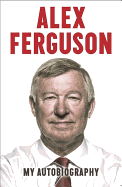 Alex Ferguson: My Autobiograph