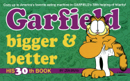 Garfield Bigger and Better (Garfield #30)