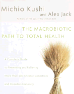 The Macrobiotic Path to Total Health: A Complete