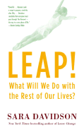 Leap!: What Will We Do with the Rest of Our Lives
