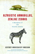 Altruistic Armadillos, Zenlike Zebras: A Menageri