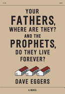 Your Fathers, Where Are They? And the Prophets, D