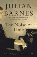 The Noise of Time: A Novel