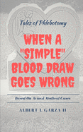 Tales of Phlebotomy: When A 'Simple' Blood Draw Goes Wrong
