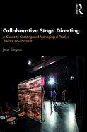 Collaborative Stage Directing: A Guide to Creating and Managing a Positive Theatre Environment
