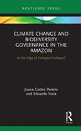 Climate Change and Biodiversity Governance in the Amazon: At the Edge of Ecological Collapse?