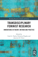 Transdisciplinary Feminist Research: Innovations in Theory, Method and Practice