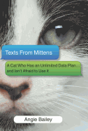Texts from Mittens: A Cat Who Has an Unlimited Da