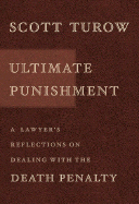 Ultimate Punishment: A Lawyer's Reflections on De