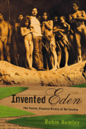 Invented Eden: The Elusive, Disputed History of Ta