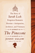 The Pinecone: The Story of Sarah Losh, Forgotten