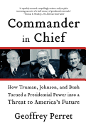 Commander in Chief: How Truman, Johnson, and Bush