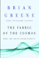 The Fabric of the Cosmos: Space, Time, and the Te