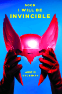 Soon I Will Be Invincible: A Novel