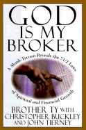 God Is My Broker : A Monk-Tycoon Reveals the 7 1/2 Laws of Spiritual and Financial Growth
