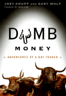 Dumb Money: Adventures of a Day Trader