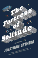 The Fortress of Solitude: A Novel
