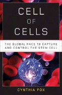 Cell of Cells: The Global Race to Capture and Con