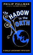 The Shadow in the North (Sally Lockhart Trilogy,