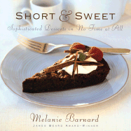 Short & Sweet Sophisticated Desserts in No Time a