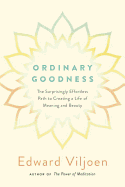 Ordinary Goodness: The Surprisingly Effortless Pa