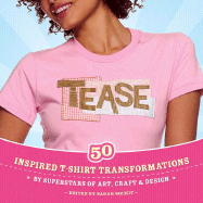 Tease: 50 Inspired T-shirt Transformations by Sup