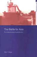 The Battle for Asia: From Decolonization to Globa