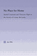 No Place for Home: Spatial Constraint and Charact