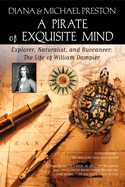 A Pirate of Exquisite Mind: The Life of William D