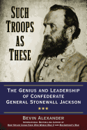 Such Troops as These: The Genius and Leadership o
