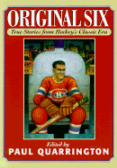 Original Six: True Stories from Hockey's Classic E