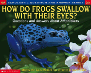 How do Frogs Swallow With Their Eyes?: Questions a