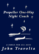 Propeller One-Way Night Coach: A Fable for All Ag