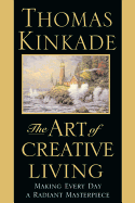 The Art of Creative Living: Making Every Day a Ra