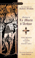 Le Morte D'Arthur: King Arthur and the Legends of